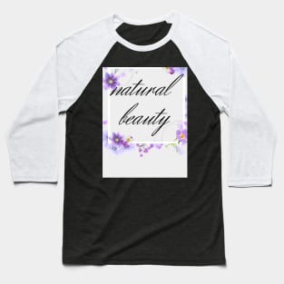 natural beauty Baseball T-Shirt